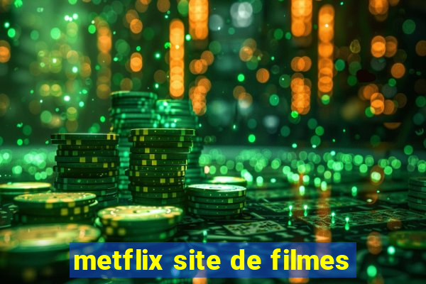 metflix site de filmes